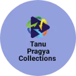 Business logo of Tanu pragya collections