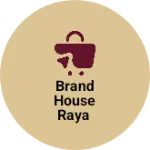 Business logo of Brand House Raya