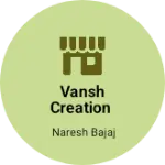 Business logo of Vansh creation