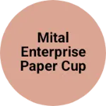 Business logo of Mital Enterprise Paper Cup Manufacturing