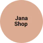 Business logo of Jana shop