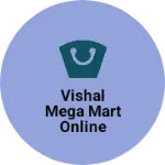 Business logo of Vishal mega Mart online bikreta