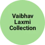 Business logo of Vaibhav Laxmi collections