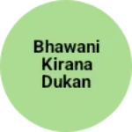 Business logo of Bhawani kirana Dukan