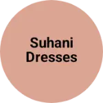 Business logo of Suhani dresses