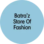 Business logo of Batra'z store of fashion