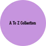 Business logo of A to Z collection