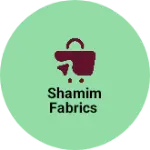 Business logo of Shamim Fabrics