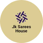 Business logo of Jk SAREES HOUSE