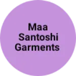 Business logo of Maa Santoshi Garments