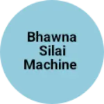 Business logo of Bhawna silai machine