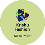Business logo of Krishu fashion