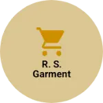 Business logo of R. S. Garment