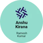 Business logo of Anshu kirana store