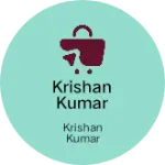 Business logo of Krishan Kumar