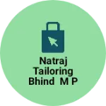Business logo of Natraj tailoring bhind m p