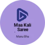 Business logo of Maa Kali saree showroom