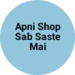 Business logo of Apni shop sab saste mai