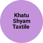 Business logo of Khatu shyam taxtile