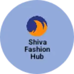 Business logo of Shiva Fashion Hub