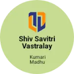 Business logo of Shiv Savitri vastralay