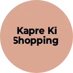 Business logo of Kapre ki shopping