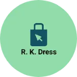 Business logo of R. k. Dress