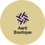 Business logo of Aarti boutique