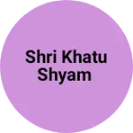 Business logo of Shri khatu shyam
