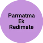Business logo of Parmatma ek redimate