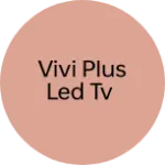 Business logo of VIVI PLUS LED TV
