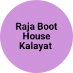 Business logo of Raja Boot House Kalayat