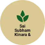 Business logo of Sai subham kinara & general Store