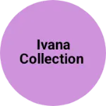 Business logo of Ivana collection