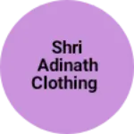 Business logo of Shri Adinath Clothing