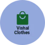 Business logo of Vishal clothes