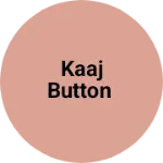 Business logo of Kaaj Button