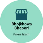 Business logo of Bhojkhowa Chapori Daily Market