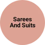 Business logo of Sarees and suits