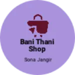 Business logo of Bani thani shop