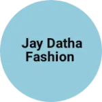 Business logo of Jay datha Fashion
