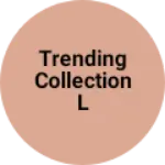 Business logo of TRENDING COLLECTION L