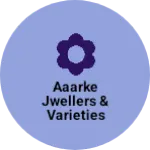 Business logo of Aaarke jwellers & varieties