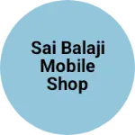 Business logo of Sai Balaji mobile shop