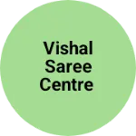 Business logo of Vishal saree centre