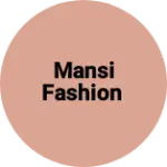 Business logo of Mansi fashion