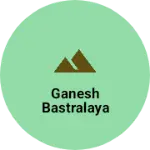 Business logo of Ganesh Bastralaya