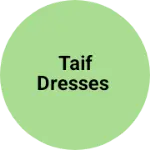Business logo of Taif dresses