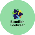 Business logo of Bismillah footwear
