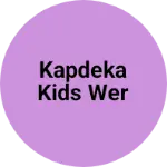 Business logo of Kapdeka kids wer